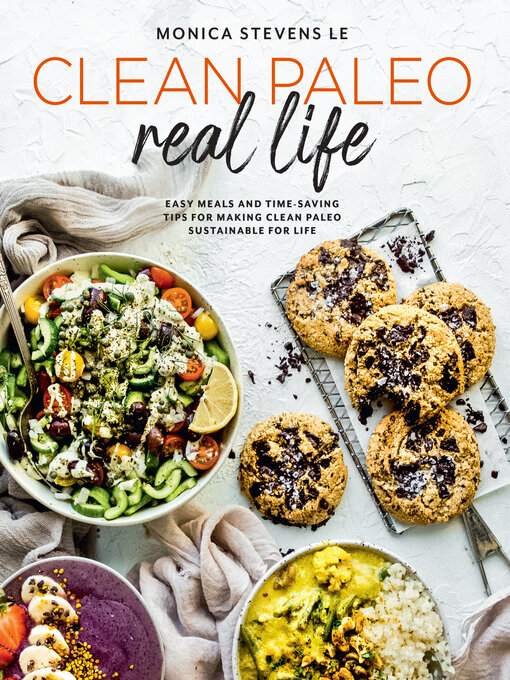 Title details for Clean Paleo Real Life by Monica Stevens Le - Available